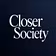 CLOSER SOCIETY CONSULTING