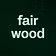 fair wood