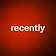 recently