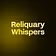 Reliquary Whispers 