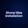 Stone tiles installation 