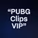 “PUBG Clips VIP”