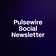 Pulsewire Social Newsletter