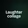Laughter collage