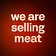 we are selling meat