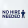 No Hire Needed