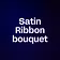Satin Ribbon bouquet 