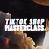 TikTok Shop Masterclass