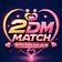 2DM MATCH