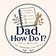 Dad, How Do I?