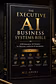 Executive AI Business Systems Bible