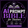 The AI Prompt Bible