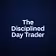 The Disciplined Day Trader