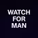 WATCH FOR MAN