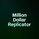 Million Dollar Replicator 
