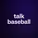 talk baseball 