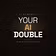 Your AI Double