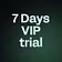 7 Days VIP trial