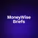 MoneyWise Briefs