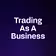 Trading As A Business