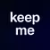 keep me 