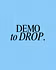 Demo To Drop