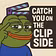 CatchYouOnTheClipSide
