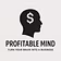 Profitable Mind