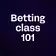 Betting class 101