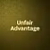 Unfair Advantage