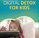 Digital Detox for Kids