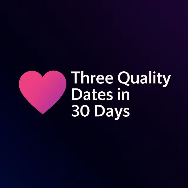 Three Quality Dates in 30 Days