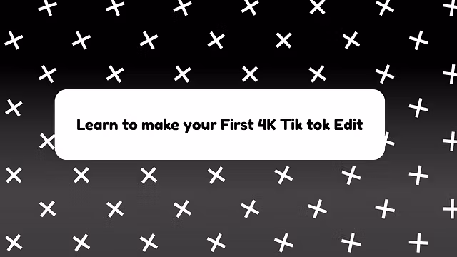 4K Tik Tok Edit Crash Course
