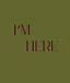 I'm Here