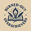 Burned-Out Overachievers