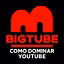 BigTube | Como Dominar Youtube
