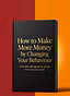 How to Make More Money by Changing Your 