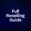 Full Reselling Guide 