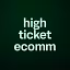 high ticket ecomm 
