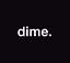 Dime