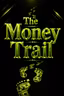 The Money Trail