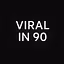 Viral in 90