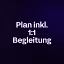 Plan inkl. 1:1 Begleitung 