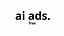 Ai Ads Mastery - Free 