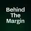 Behind The Margin 