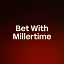 Bet With Millertime