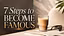 7 Step to become famous 