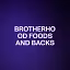 BROTHERHOOD FOODS AND BACKS