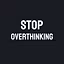 Stop Overthinking