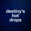 destiny’s hot drops